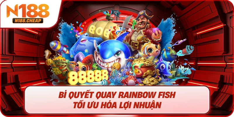 Bí Quyết Quay Rainbow Fish tối Ưu Hóa Lợi Nhuận 