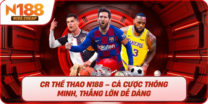 Cr Thể Thao N188 – Cá Cược Thông Minh, Thắng Lớn Dễ Dàng