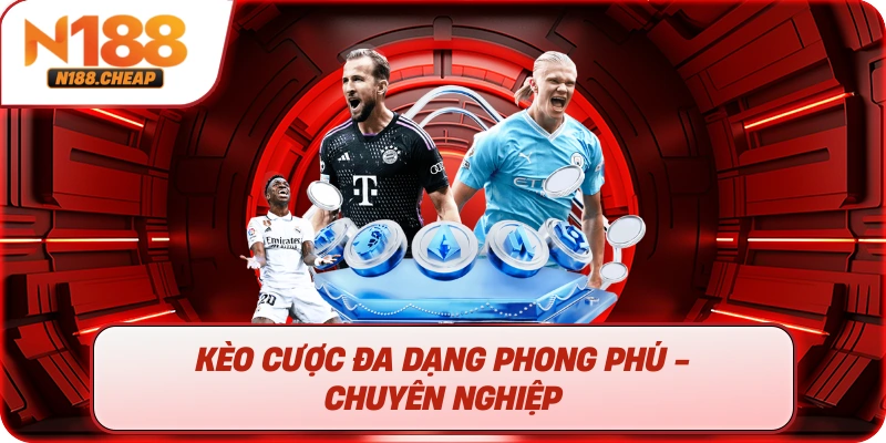 Kèo cược đa dạng phong phú - chuyên nghiệp 