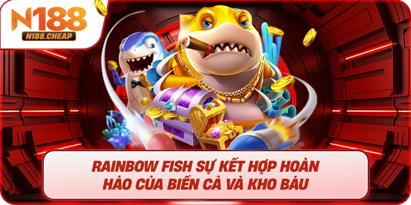 Rainbow Fish Sự Kết Hợp Hoàn Hảo Của biển cả và kho báu