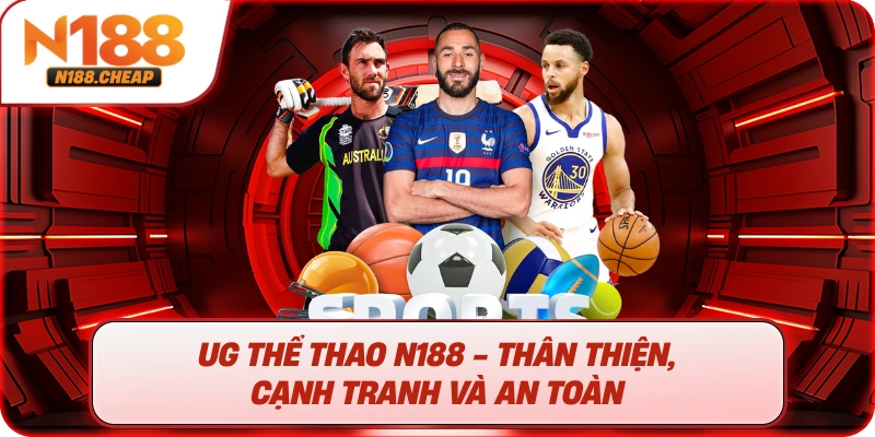 UG thể thao N188 - thân thiện, cạnh tranh và an toàn 